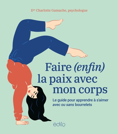 Faire (enfin) la paix avec mon corps : le guide pour apprendre à s'aimer avec ou sans sans bourrelets