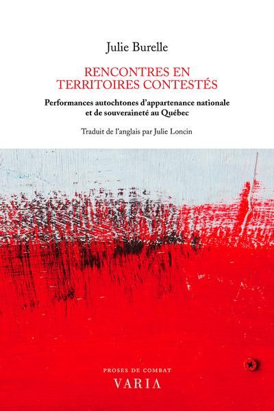 Rencontres en territoires contestés : Performances autochtones d’appartenance nationale et de souveraineté au Québec