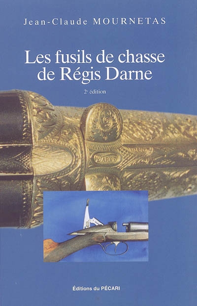 Les fusils de chasse de Régis Darne : 1879-1939