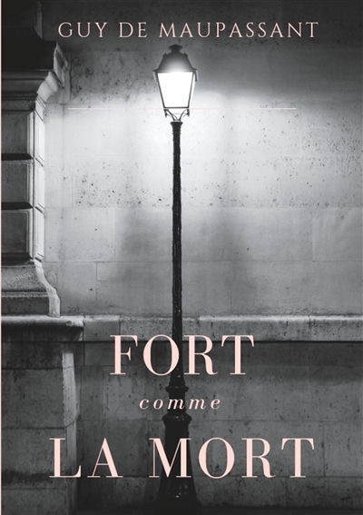 Fort comme la mort : Un...