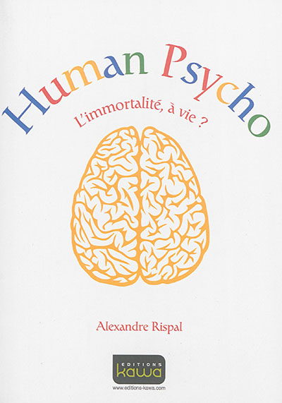 Human psycho : l'immortalité, à vie ?