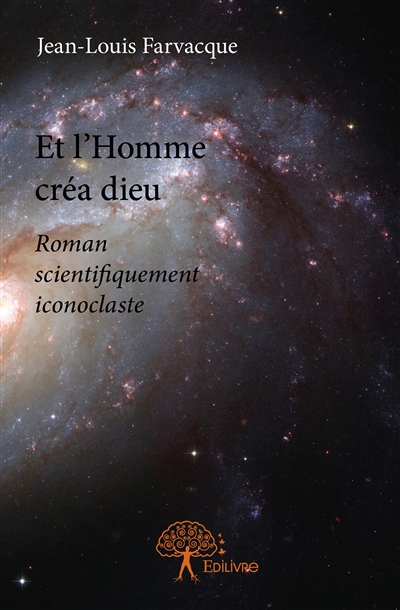 Et l’homme créa dieu :...