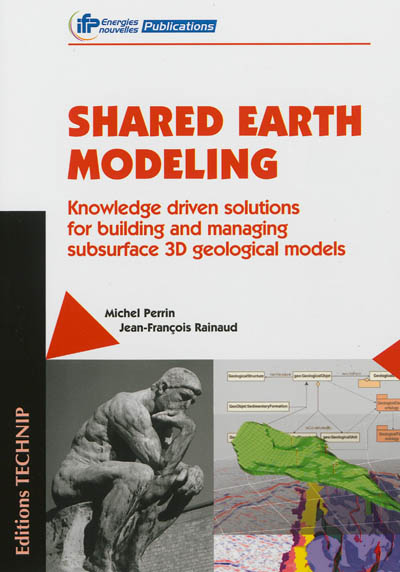 Shared earth modeling : knowledge driven solutions for building and managing subsurface 3D geological models