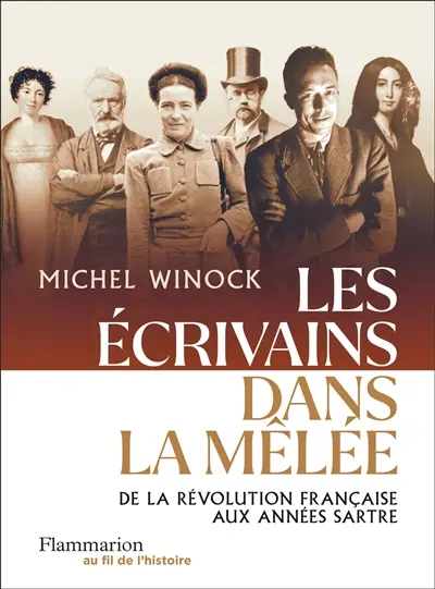 Les écrivains dans la mêlée : de la Révolution française aux années Sartre