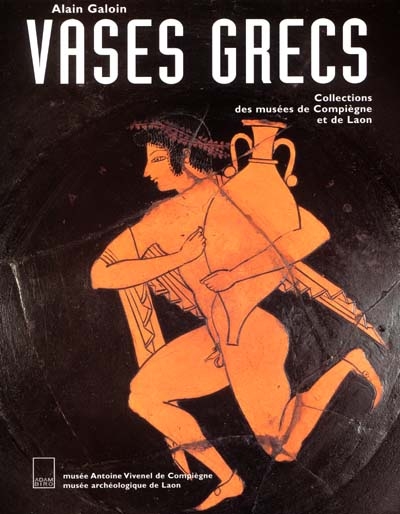 Vases grecs : collections des musées de Compiègne et de Laon