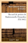 Recueil de poésies de Mademoiselle Desjardins (Ed.1662)