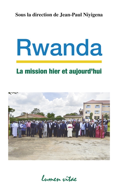 Rwanda, la mission hier et...