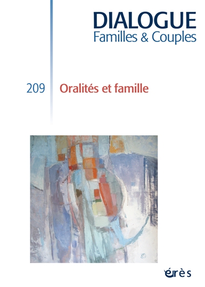 Dialogue familles & couples, n° 209. Oralités et famille