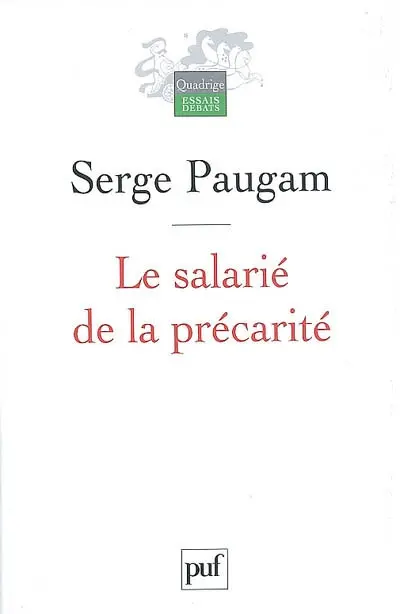 Le salarié de la précarité : les nouvelles formes de l'intégration professionnelle