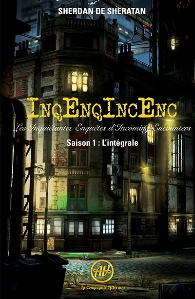 InqEnqIncEnc : Les Inquiétantes Enquêtes d’Incoming Encounters : Saison 1 : L’intégrale