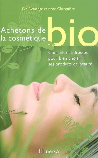 Achetons de la cosmétique bio : conseils et adresses pour bien choisir ses produits de beauté