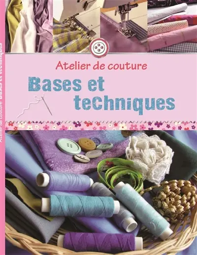 Atelier de couture. Bases et techniques