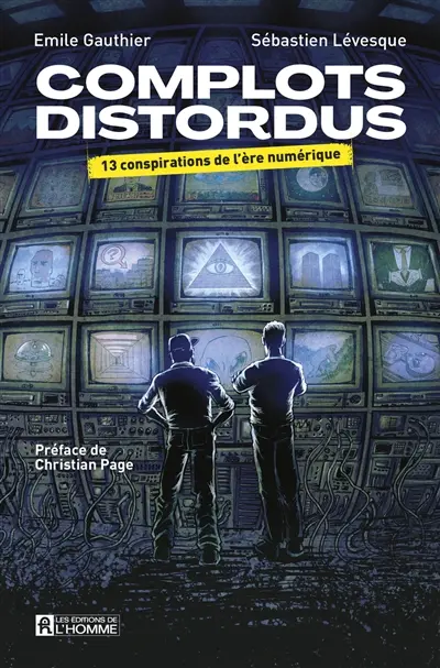 Complots distordus : 13 conspirations de l’ère numérique