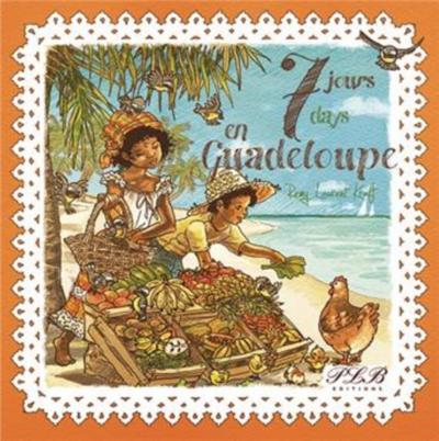 7 jours en Guadeloupe. 7 days in Guadeloupe