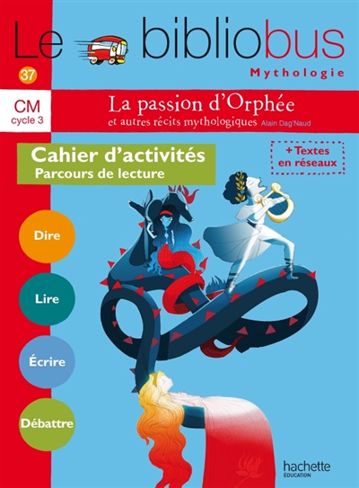 La passion d'Orphée et autres récits mythologiques, CM cycle 3 : cahier d'activités, parcours de lecture