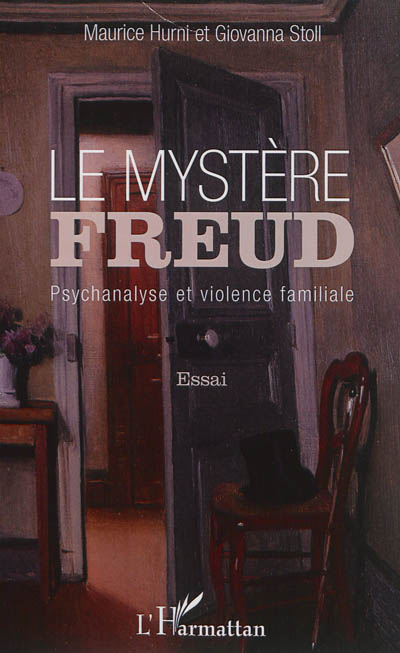 Le mystère Freud : psychanalyse et violence familiale : essai