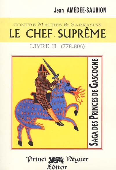 Saga des princes de Gascogne. Vol. 2. Le chef suprême : contre Maures et Sarrasins