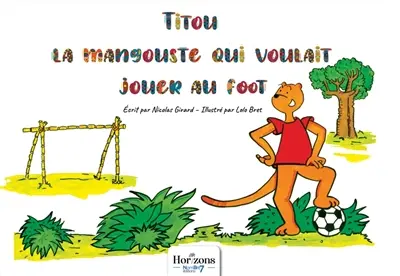 Titou la mangouste qui voulait jouer au foot