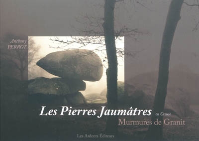 Les Pierres Jaumâtres en Creuse : murmures de granit