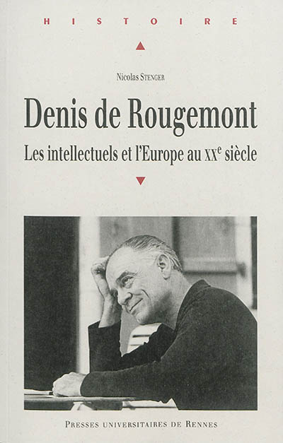 Denis de Rougemont : les intellectuels et l'Europe au XXe siècle