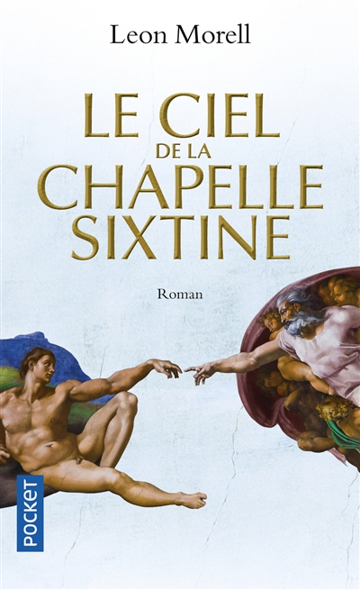 Le ciel de la chapelle Sixtine : roman historique