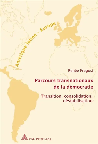Parcours transnationaux de la démocratie : transition, consolidation, déstabilisation