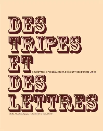 Des tripes et des lettres : 8 recettes, 8 pastiches littéraires autour de 8 convives d'exception