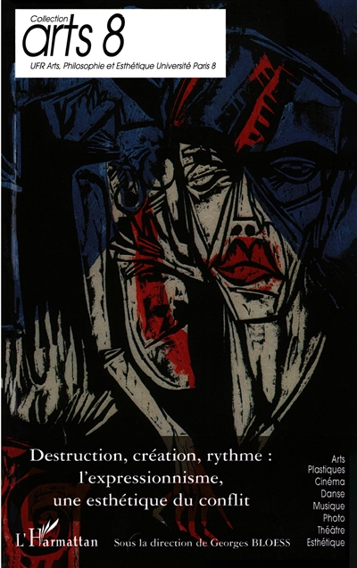 Destruction, création, rythme : l'expressionnisme, une esthétique du conflit : actes du colloque, 9 et 10 mars 2007, à l'Institut national d'histoire de l'art