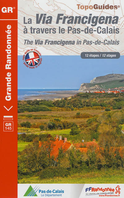 La Via Francigena à travers le Pas-de-Calais : 12 étapes. The Via Francigena in Pas-de-Calais : 12 stages