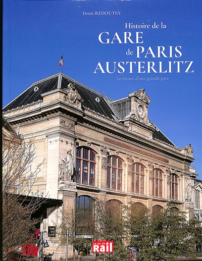 Histoire de la gare de Paris Austerlitz : le retour d'une grande gare