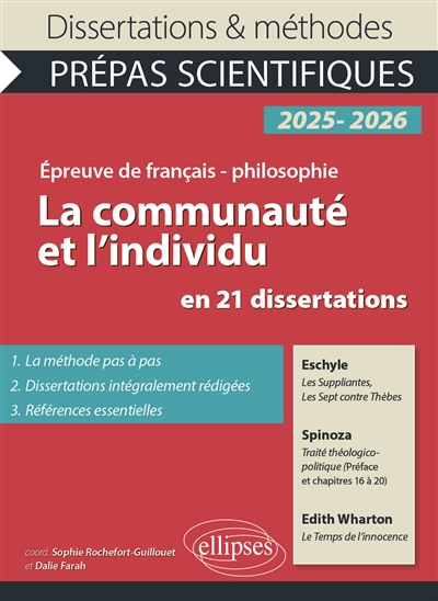 La communauté et l'individu en 21 dissertations : Eschyle, Les suppliantes, Les sept contre Thèbes ; Spinoza, Traité théologico-politique (préface et chapitres 16 à 20) ; Edith Wharton, Le temps de l'innocence : épreuve de français-philosophie, prépas scientifiques, concours 2025-2026