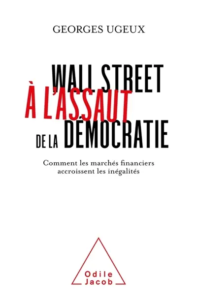 Wall Street à l'assaut de la démocratie : comment les marchés financiers exacerbent les inégalités