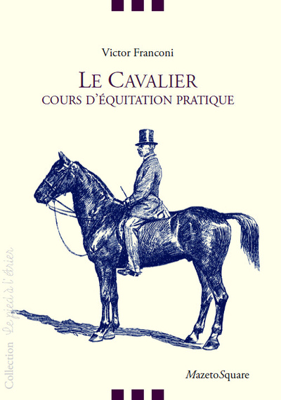 Le cavalier : cours d'équitation pratique