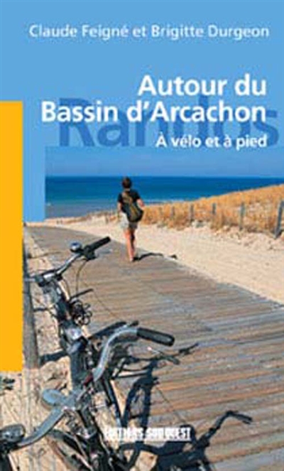 Autour du bassin d'Arcachon : à vélo et à pied