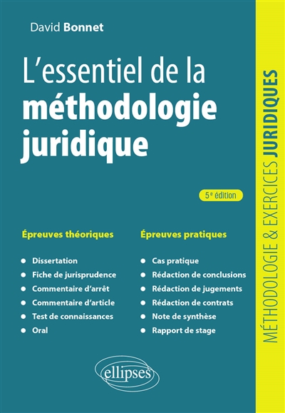 L'essentiel de la méthodologie juridique : épreuves théoriques, épreuves pratiques