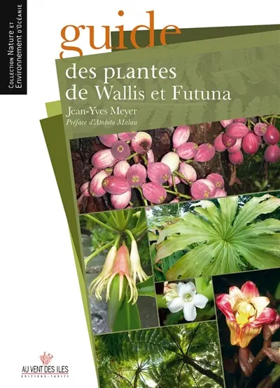 Guide des plantes indigènes et endémiques de Wallis et Futuna : 'Uvea, Futuna, Alofi