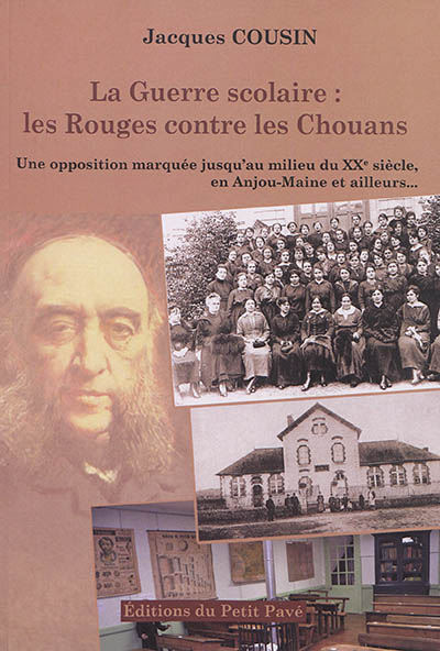 La guerre scolaire : les rouges contre les chouans (1881-1984) : une opposition marquée jusqu'au milieu du XXe siècle, en Anjou-Maine et ailleurs...