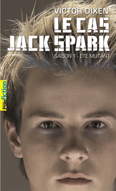 Le cas Jack Spark. Vol. 1. Eté mutant