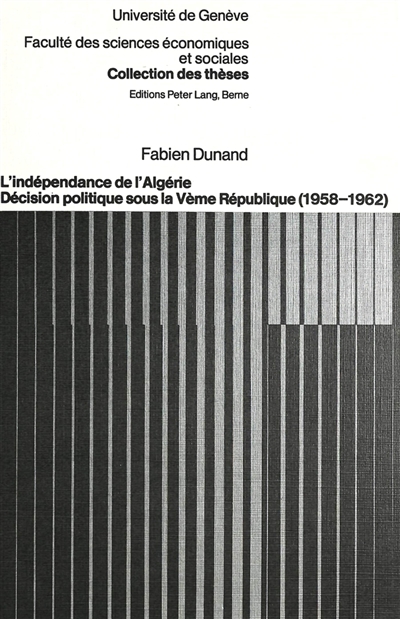 L'indépendance de l'Algérie : décision politique sous la Vème République (1958-1962)