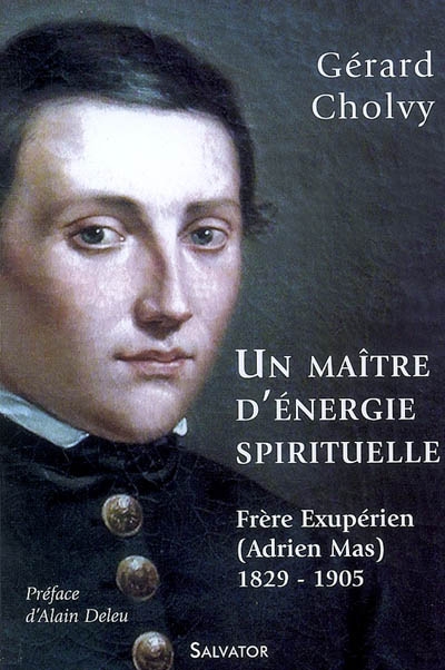 Un maître d'énergie spirituelle : frère Exupérien, Adrien Mas (1829-1905)