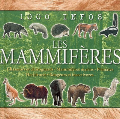 Les mammifères : chasseurs et charognards, mammifères marins, primates, herbivores, rongeurs et insectivores