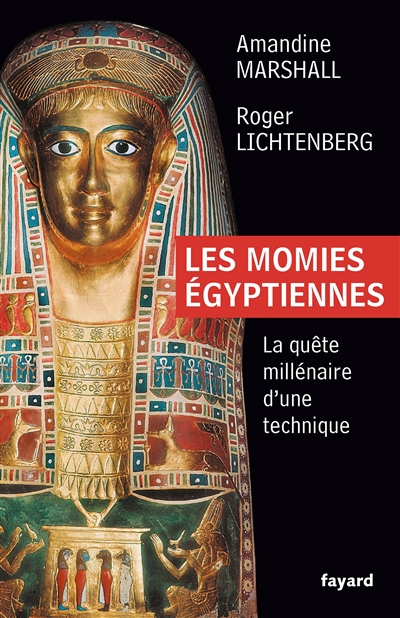 Les momies égyptiennes : la quête millénaire d'une technique
