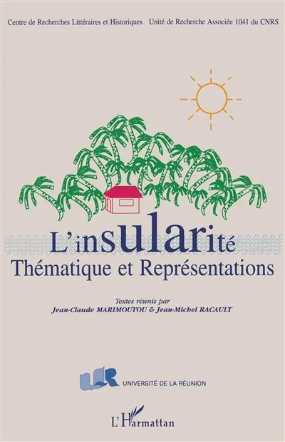 L'insularité, thématique et représentations : actes du colloque international de Saint-Denis de La Réunion, avril 1992