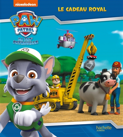 La Pat' Patrouille. Le Cadeau Royal de Nickelodeon productions - Livre -  Lire Demain