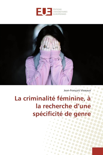 La criminalité féminine, à...