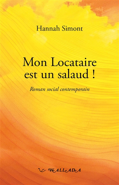 Mon locataire est un salaud ! : roman social contemporain