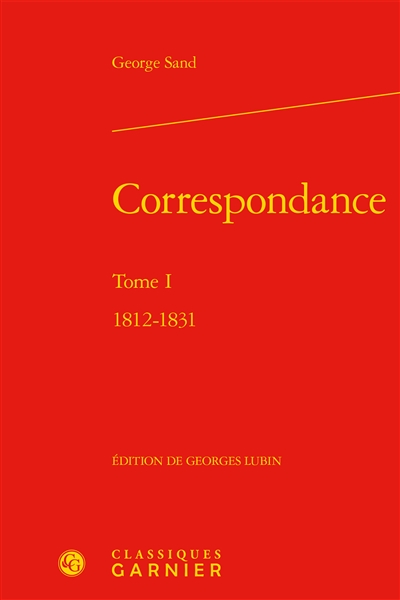 Correspondance. Vol. 1. 1812-1831