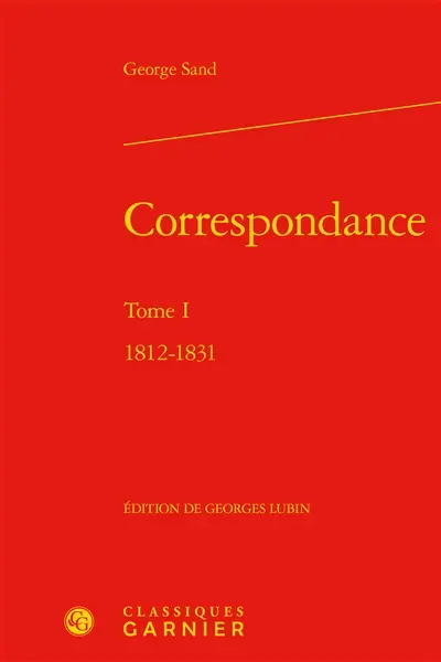 Correspondance. Vol. 1. 1812-1831