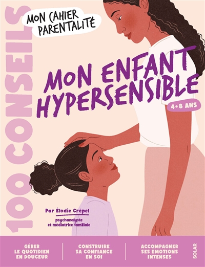 Mon enfant hypersensible : 100 conseils