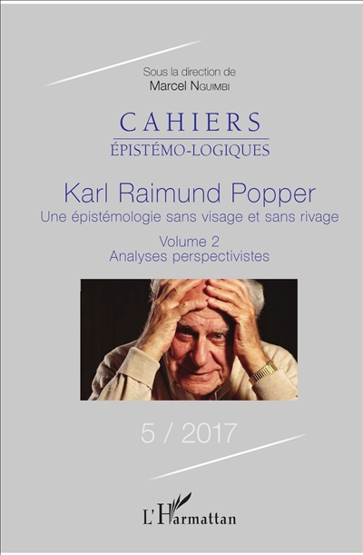 Cahiers épistémo-logiques, n° 5. Karl Raimund Popper, une épistémologie sans visage et sans rivage (2) : analyses perspectivistes
